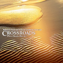 Crossroads, Where Classics Meet Jazz by Raimonds Pauls ,   Liepājas Simfoniskais orķestris