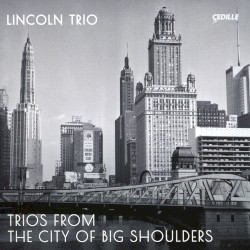 Trios From the City of Big Shoulders by Lincoln Trio