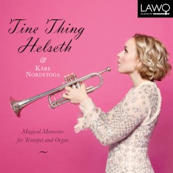 Magical Memories for Trumpet and Organ by Tine Thing Helseth ,   Kåre Nordstoga