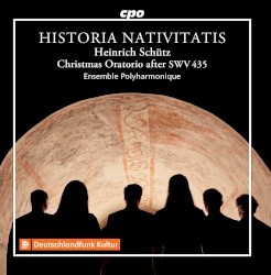 Historia Nativitatis: Christmas Oratorio after SWV 435 by Heinrich Schütz ;   Ensemble Polyharmonique