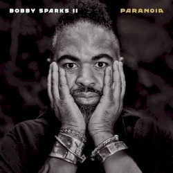Paranoia by Bobby Sparks II