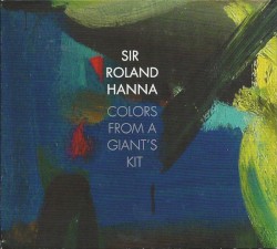 Colors From a Giant's Kit by Sir Roland Hanna