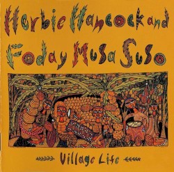 Village Life by Herbie Hancock  and   Foday Musa Suso