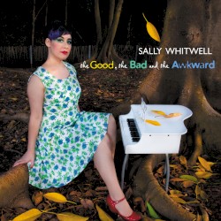 The Good, the Bad and the Awkward by Sally Whitwell