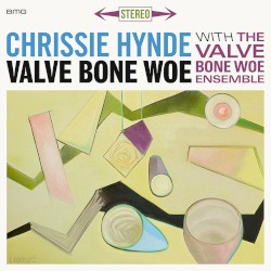 Valve Bone Woe by Chrissie Hynde  with the   Valve Bone Woe Ensemble