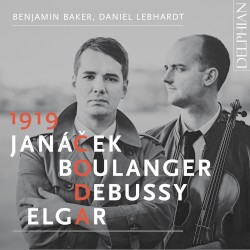 1919: Boulanger, Janáček, Elgar & Debussy by Leoš Janáček ,   Lili Boulanger ,   Claude Debussy ,   Edward Elgar ,   Benjamin Baker  &   Daniel Lebhardt