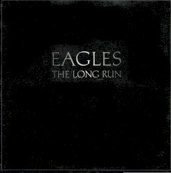The Long Run by Eagles