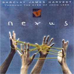 Nexus by Barclay James Harvest Through the Eyes of John Lees