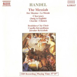 The Messiah: Choruses by Handel ;   Bratislava City Choir ,   Capella Istropolitana ,   Jaroslav Krček