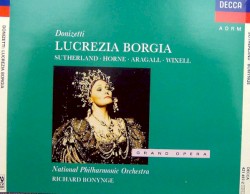 Lucrezia Borgia by Gaetano Donizetti ;   Sutherland ,   Horne ,   Aragall ,   Wixell ,   National Philharmonic Orchestra ,   Richard Bonynge