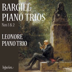 Piano Trios nos. 1 & 2 by Woldemar Bargiel ;   Leonore Piano Trio