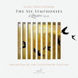 The Six Symphonies à Quatro, op. 35 by Luigi Boccherini ;   Orchestra of the Eighteenth Century