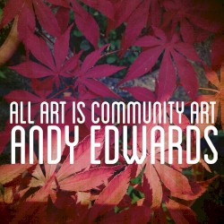 All Art is Community Art by Andy Edwards