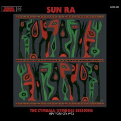 The Cymbals / Symbols Sessions: New York City 1973 by Sun Ra