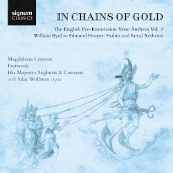 In Chains of Gold, Vol. 2 by Magdalena Consort ,   Fretwork ,   His Majestys Sagbutts and Cornetts ,   Silas Wollston
