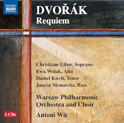Requiem by Dvořák ;   Christiane Libor ,   Ewa Wolak ,   Daniel Kirch ,   Janusz Monarcha ,   Warsaw Philharmonic Orchestra  and   Choir ,   Antoni Wit