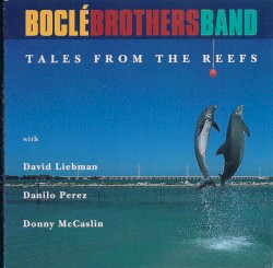 Tales From the Reefs by Boclé Brothers Band  , With   David Liebman ,   Danilo Pérez ,   Donny McCaslin