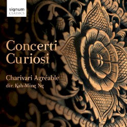Concerti Curiosi by Charivari Agréable ,   Kah-Ming Ng