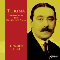Chamber Music for Strings and Piano by Joaquín Turina ;   Lincoln Trio