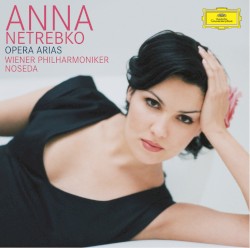 Opera Arias by Anna Netrebko ,   Wiener Philharmoniker ,   Gianandrea Noseda