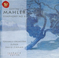 Symphony no. 6 by Gustav Mahler ;   Tonhalle Orchestra Zurich ,   David Zinman