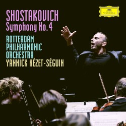 Symphony no. 4 by Shostakovich ;   Rotterdam Philharmonic Orchestra ,   Yannick Nézet‐Séguin