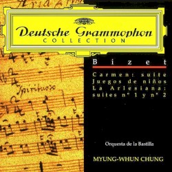 Carmen Suite / L'Arlésienne Suites by Bizet ;   Orchestre de l’Opéra Bastille ,   Myung-Whun Chung