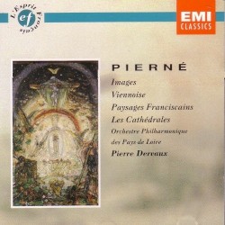 Images / Viennoise / Paysages Franciscains / Les Cathédrales by Pierné ;   Orchestre Philharmonique des Pays de Loire ,   Pierre Dervaux