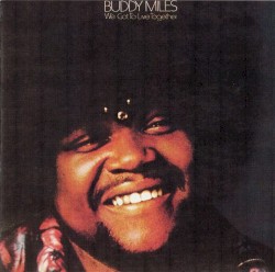 We Got to Live Together by Buddy Miles