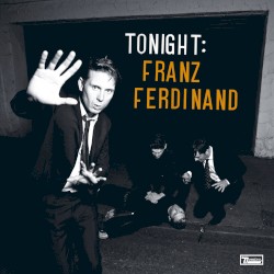 Tonight: Franz Ferdinand by Franz Ferdinand