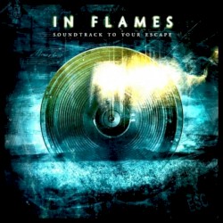 Soundtrack to Your Escape by In Flames