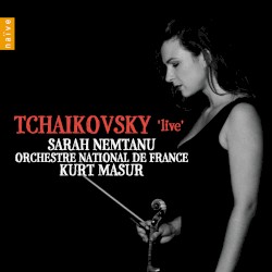 Tchaikovsky ‘Live’ by Tchaikovsky ;   Sarah Nemtanu ,   Orchestre national de France ,   Kurt Masur