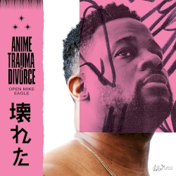 Anime, Trauma and Divorce by Open Mike Eagle