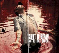 Nothin’ But Blood by Scott H. Biram