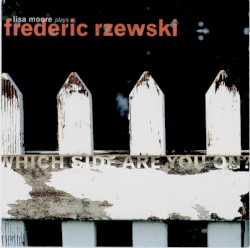 Which Side Are You On? by Lisa Moore  Plays   Frederic Rzewski