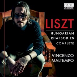 Complete Hungarian Rhapsodies by Liszt ;   Vincenzo Maltempo