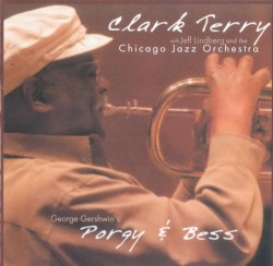 George Gershwin's Porgy & Bess by Clark Terry  With   Jeff Lindberg  And The   Chicago Jazz Orchestra