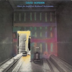 Music for Amplified Keyboard Instruments by David Borden