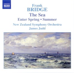 The Sea / Enter Spring / Summer by Frank Bridge ;   New Zealand Symphony Orchestra ,   James Judd