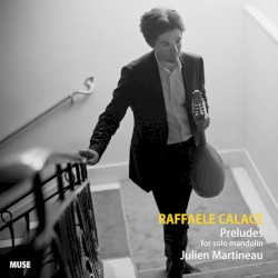 Preludes for Solo Mandolin by Raffaele Calace ;   Julien Martineau