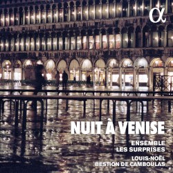 Nuit à Venise by Ensemble Les Surprises ,   Louis-Noël Bestion de Camboulas