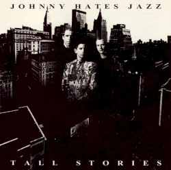 Tall Stories by Johnny Hates Jazz