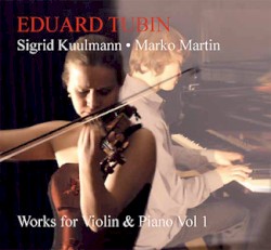 Works for Violin & Piano, Volume 1 by Eduard Tubin ;   Sigrid Kuulmann ,   Marko Martin
