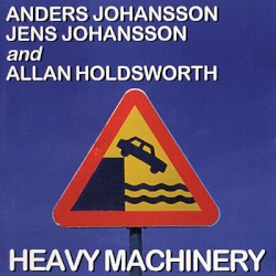 Heavy Machinery by Anders Johansson ,   Jens Johansson  and   Allan Holdsworth