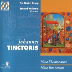 Missa L’homme armé / Missa sine nomine by Johannes Tinctoris ;   The Clerks’ Group ,   Edward Wickham