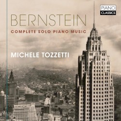 Complete Solo Piano Music by Bernstein ;   Michele Tozzetti