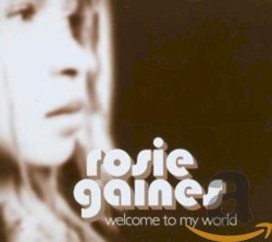 Welcome to My World by Rosie Gaines