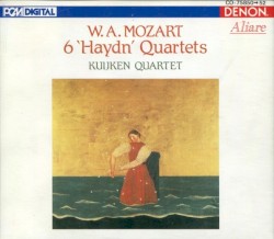 6 'Haydn' Quartets by W. A. Mozart ;   Kuijken Quartet