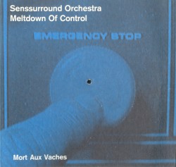 Mort aux vaches: Meltdown of Control by Senssurround Orchestra
