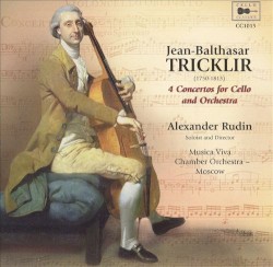 4 Concertos for Cello and Orchestra by Jean-Balthasar Tricklir ;   Alexander Rudin ,   Musica Viva Chamber Orchestra